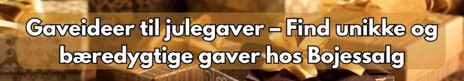 Gaveideer til julegaver bojessalg